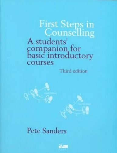 First Steps in Counselling: A Students Companion for Basic Introductory Courses