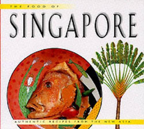 Food of Singapore: Authentic Recipes from the Manhattan of the East (Food of the World)