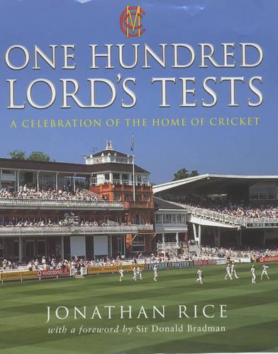 One Hundred Lords Tests: A Celebration of the Home of Cricket