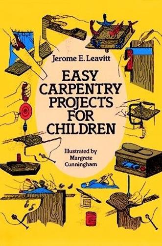 Easy Carpentry Projects for Children (Dover Childrens Activity Books)