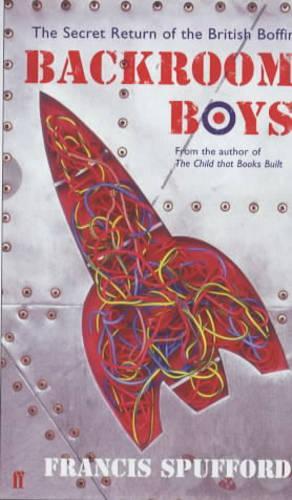The Backroom Boys: The Secret Return of the British Boffin