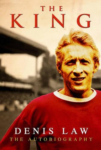 The King - Denis Law - The Autobiography