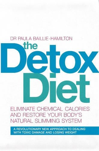 The Detox Diet: Eliminate Chemical Calories and Restore Your Body's Natural Slimming System