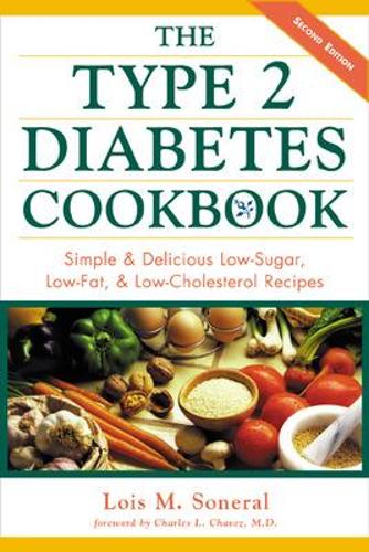 The Type 2 Diabetes Cookbook: Simple & Delicious Low-Sugar, Low-Fat, & Low-Cholesterol Recipes: Simple and Delicious Low-sugar, Low-fat and Low-cholesterol Recipes