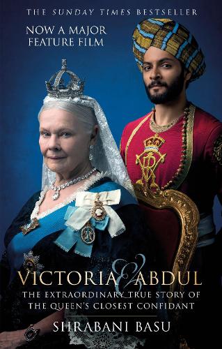 Victoria & Abdul (film tie-in): The Extraordinary True Story of the Queens Closest Confidant