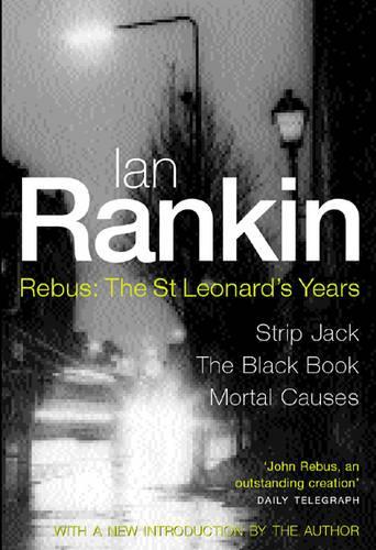 Rebus : The St Leonards Years - Strip Jack, The Black Book, Mortal Causes (3 novel omnibus)