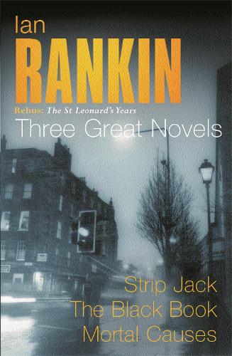 Rebus: The St Leonards Years, Three Great Novels: Strip Jack / The Black Book / Mortal Causes