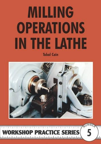 Workshop Practice Series 5 Milling Operations in the Lathe