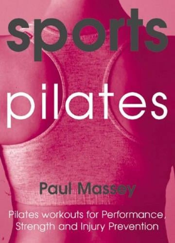 Sports Pilates: Pilates Workouts for Performance Strength and Injury Prevention