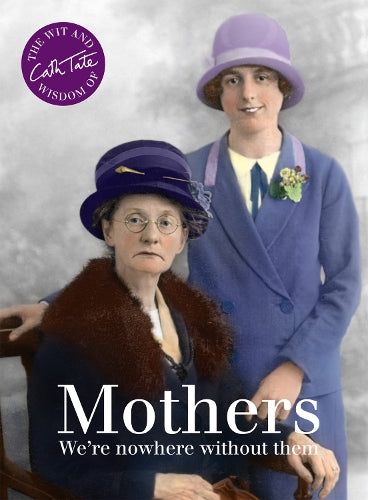 Mothers: Were Nowhere Without Them