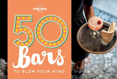 50 Bars to Blow Your Mind (Lonely Planet)