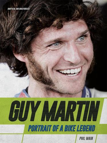 Guy Martin: Portrait of a Bike Legend