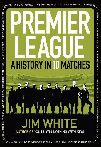 Premier League: A History in 10 Matches