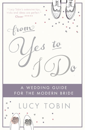 From Yes to I Do: The Wedding Guide for a Modern Bride