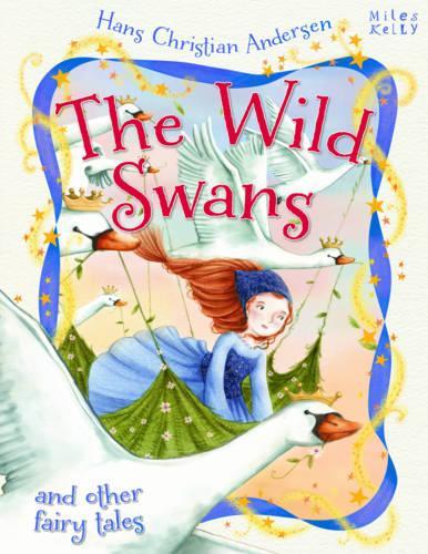 Hans Christian Andersen The Wild Swans and other fairy tales (Hans Christian Andersen Tales)