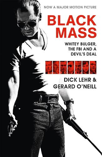 Black Mass: Whitey Bulger, the FBI and a Devils Deal