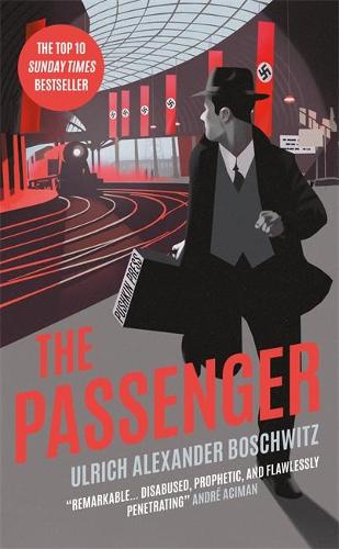 The Passenger: The Top 10 Sunday Times Bestseller: Ulrich Boschwitz