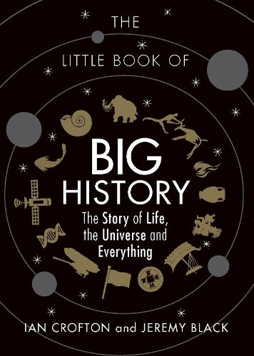 The Little Book of Big History: The Story of Life, the Universe and Everything