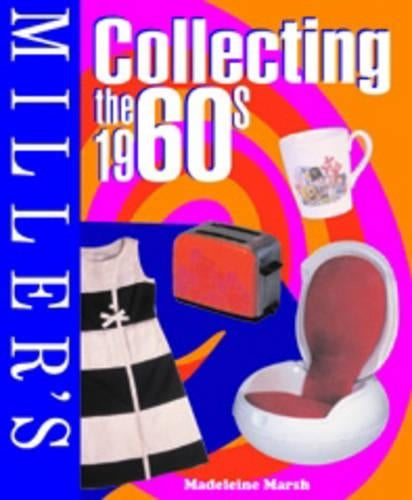 Millers Collecting the 1960s (Millers Collectors Guides)