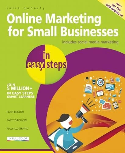 Online Marketing for Small Businesses in easy steps - includes social media marketing