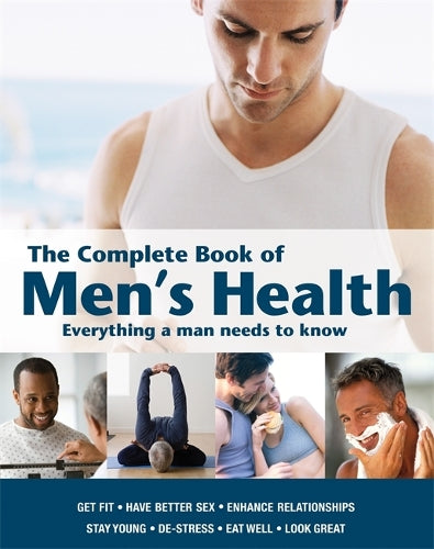 The Complete Book of Mens Health: Everything a Man Needs to Know (Health & Fitness)