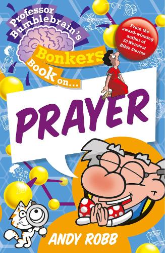 Professor Bumblebrain's Bonkers Book on Prayer