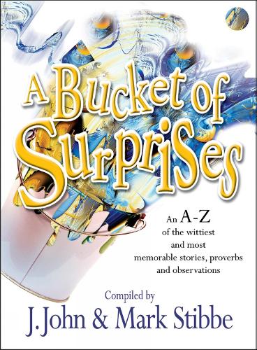 ABucket of SurprisesAn A-Z of the Wittiest, Shrewdest and Most Memorable Stories, Proverbs, Jokes and Sayings