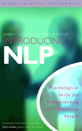 Introducing NLP Neuro-Linguistic Programming: Psychological Skills for Understanding and Influencing People