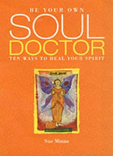Be Your Own Soul Doctor: 10 Ways to Heal Your Spirit