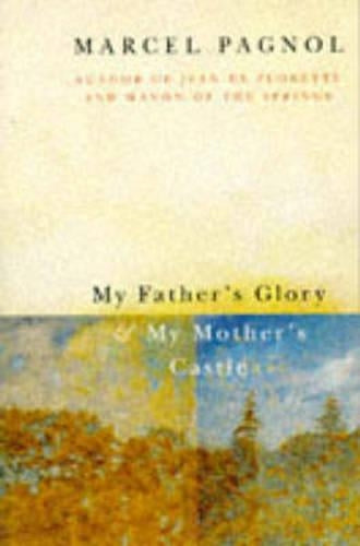 My Fathers Glory and My Mothers Castle: Marcel Pagnols Memories of Childhood (Picador Books)