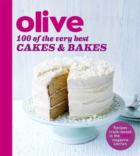 Olive: 100 of the Very Best Cakes and Bakes (Olive Magazine)