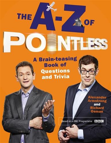 The A-Z of Pointless: A brain-teasing bumper book of questions and trivia (Pointless Books)
