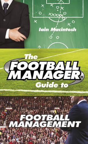 The Football Managers Guide to Football Management