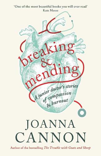 Breaking & Mending: A junior doctor’s stories of compassion & burnout (Wellcome Collection)