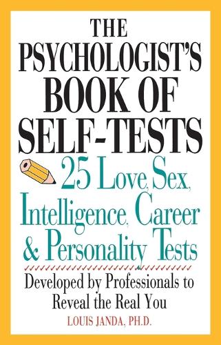 The Psychologists Book of Self-Tests: 25 Love, Sex, Intelligence, Career and Personality Tests Developed by Professionals to Reveal the Real You (Perigee)