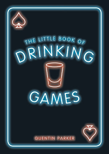 The Little Book of Drinking Games: The Weirdest, Most-Fun and Best-Loved Party Games from Around the World