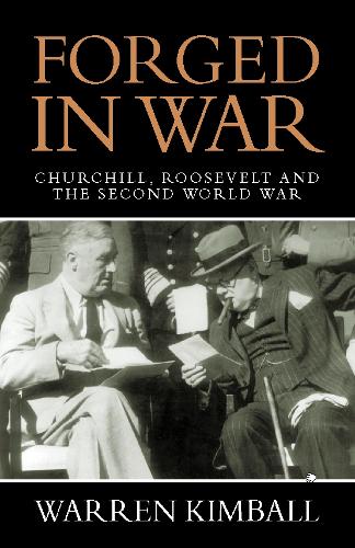 Forged in War: Churchill, Roosevelt and the Second World War