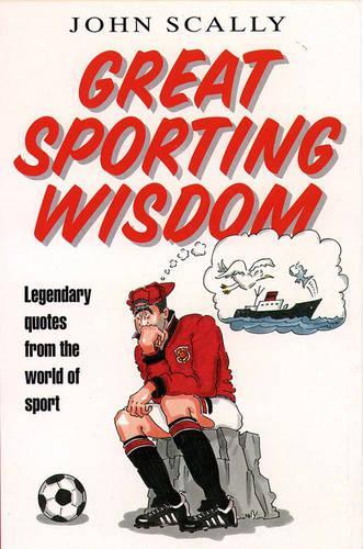 Great Sporting Wisdom: Legendary Quotes from the World of Sport