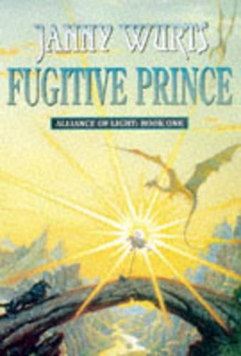 The Wars of Light and Shadow (4) – Fugitive Prince: First Book of The Alliance of Light: Fugitive Prince Bk.1 (Wars of Light & Shadow)