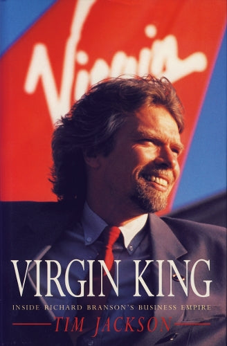 Virgin King: Inside Richard Bransons Business Empire