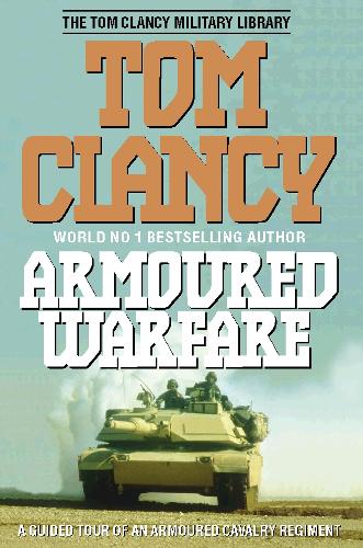 Armoured Warfare: Guided Tour of an Armoured Cavalry Regiment (The Tom Clancy military library)