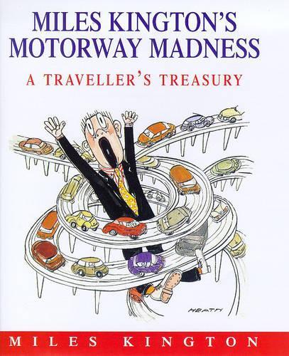 Miles Kingtons Motorway Madness: A Travellers Treasury