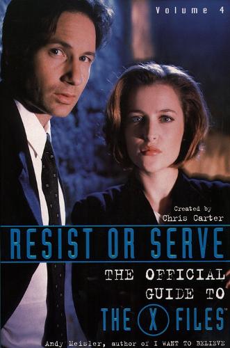 Resist or Serve: The Official Guide to the "X-files" (X Files) (Trade Paperback)