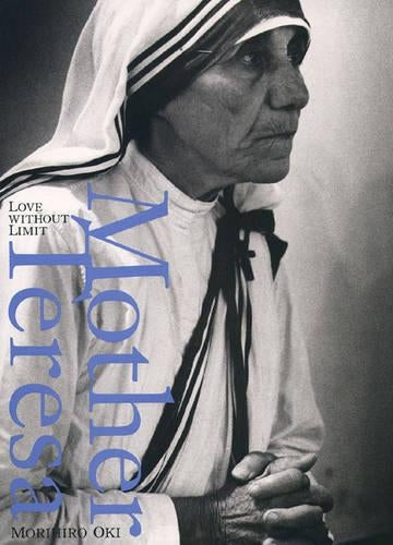 Mother Teresa: Love Without Limit