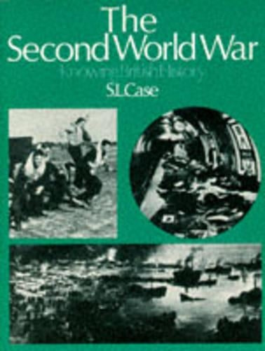 Knowing British History: The Second World War (S.L.Case) v. 10