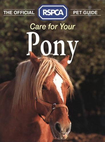 The Official RSPCA Pet Guide - Care for your Pony (Official R.S.P.C.A. Pet Guides)