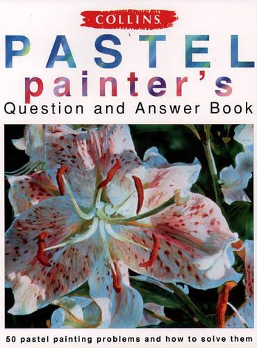 Pastel Painter’s Question and Answer Book