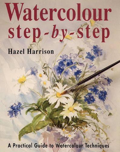 Watercolour Step-By-Step: A Practical Guide to Watercolour Technique