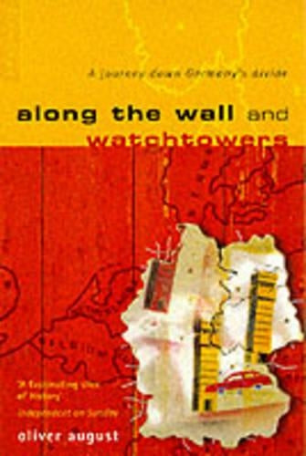 Along the Wall and Watchtowers: A Journey Down Germanys Divide