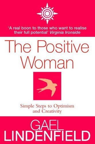 The Positive Woman: Simple Steps to Optimism and Creativity